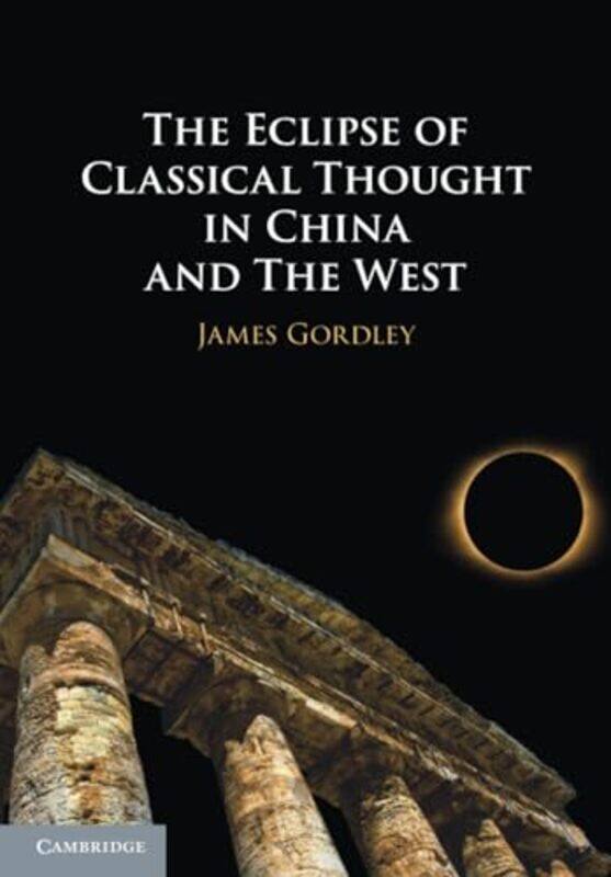 

The Eclipse of Classical Thought in China and The West by George McKay-Paperback