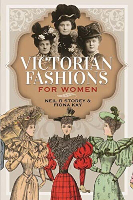 

Victorian Fashions for Women by Neil R StoreyFiona Kay-Hardcover