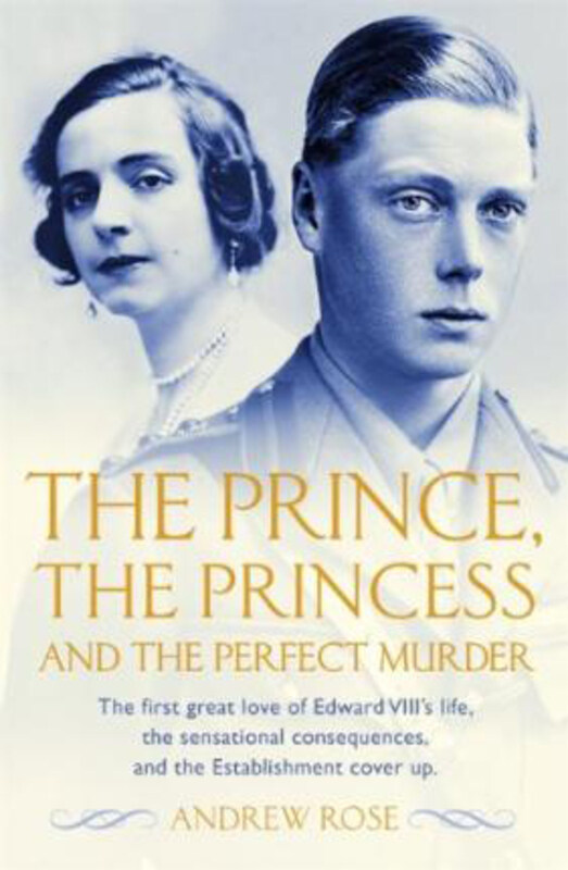 

The Prince, the Princess and the Perfect Murder: An Untold History, Paperback Book, By: Andrew Rose