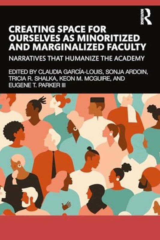 

Creating Space for Ourselves as Minoritized and Marginalized Faculty by John D HoslerAlfred J AndreaAndrew Holt-Paperback