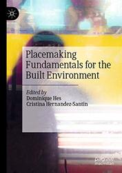 Placemaking Fundamentals For The Built Environment By Hes, Dominique - Hernandez-Santin, Cristina Paperback