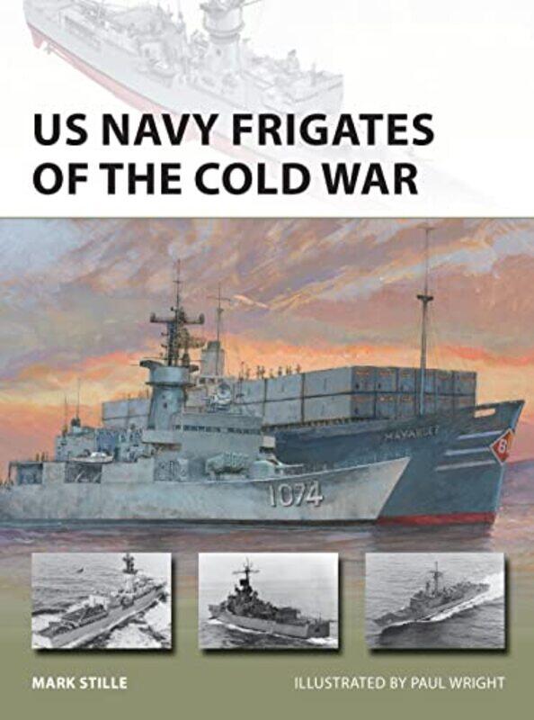 

US Navy Frigates of the Cold War by Mark Author StillePaul Illustrator Wright-Paperback