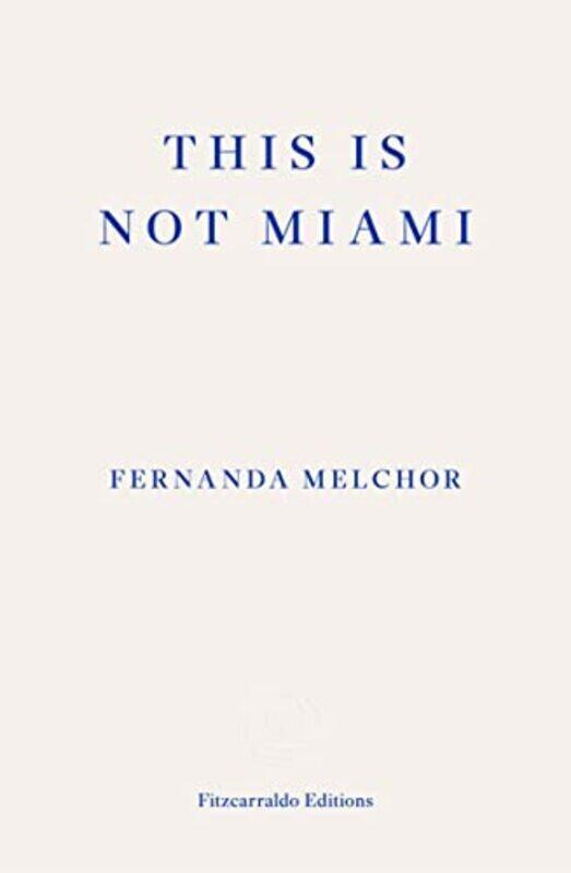 

This Is Not Miami by Fernanda Melchor Paperback