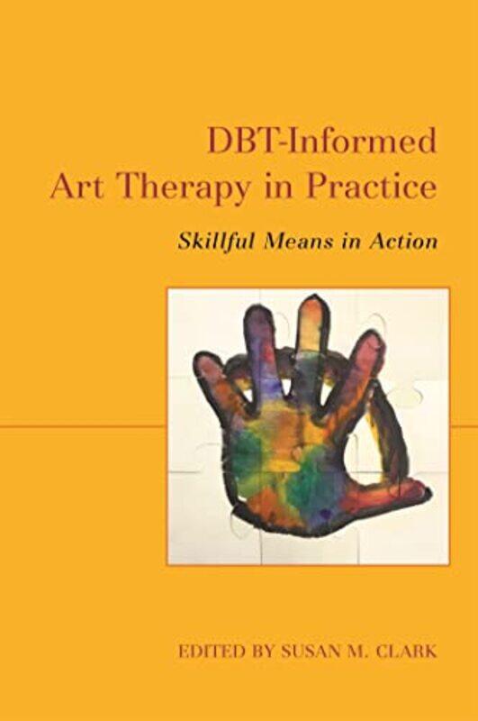 

DBTInformed Art Therapy in Practice by Susan M Clark-Paperback