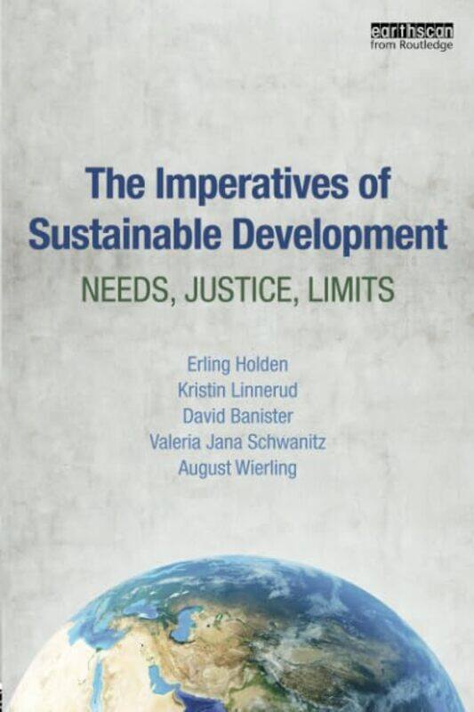 

The Imperatives Of Sustainable Development by Erling HoldenKristin (Norwegian School of Economics, Bergen, Norway) LinnerudDavid BanisterValeria Schwa