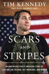 Scars and Stripes: An Unapologetically American Story of Fighting the Taliban, Ufc Warriors, and Mys