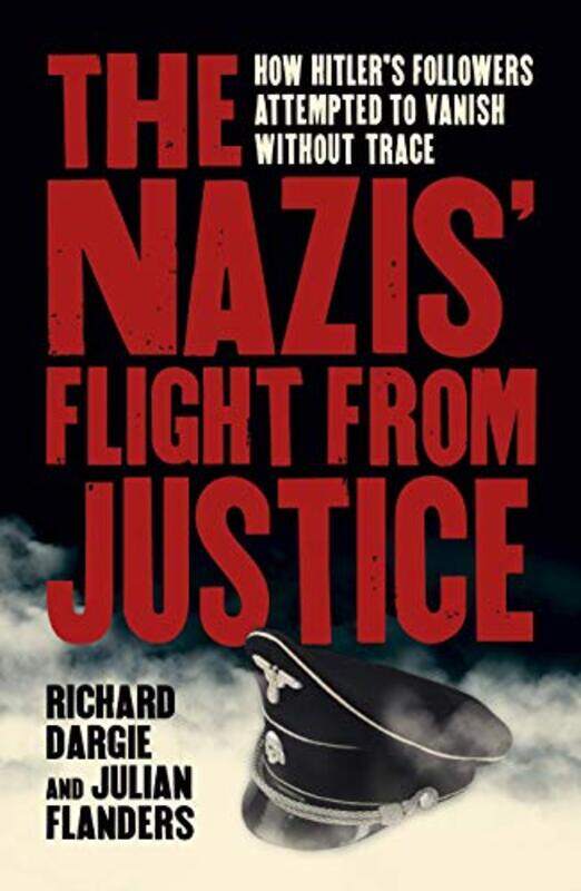 

The Nazis Flight from Justice by Richard DargieJulian Flanders-Paperback