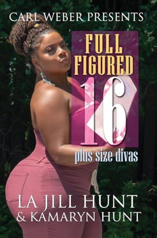 

Full Figured 16 by LaJill HuntKamaryn Hunt-Paperback