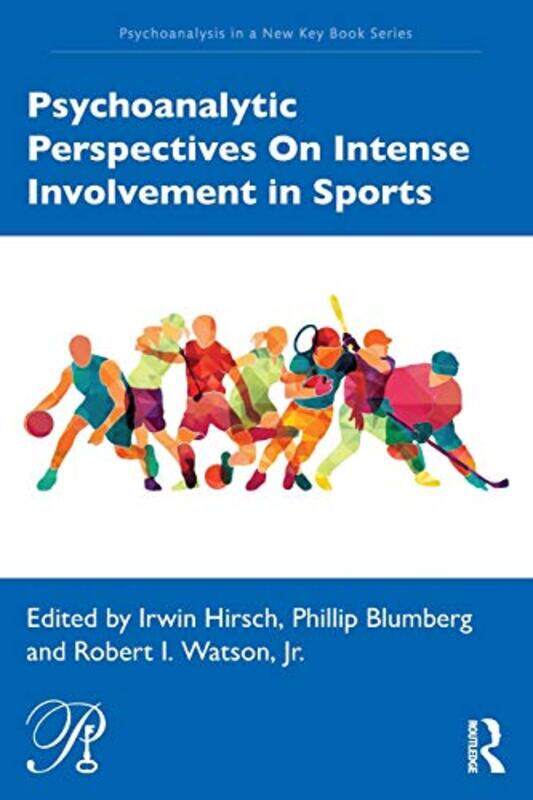 

Psychoanalytic Perspectives On Intense Involvement in Sports by Irwin Manhattan Institute for Psychoanalysis; William Alanson White Institute HirschPh