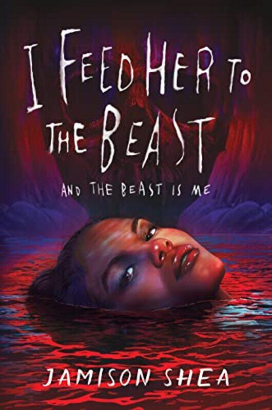 

I Feed Her To The Beast And The Beast Is Me by Jamison Shea-Hardcover