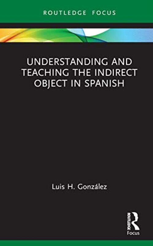 

Understanding and Teaching the Indirect Object in Spanish by Banno Eri-Hardcover