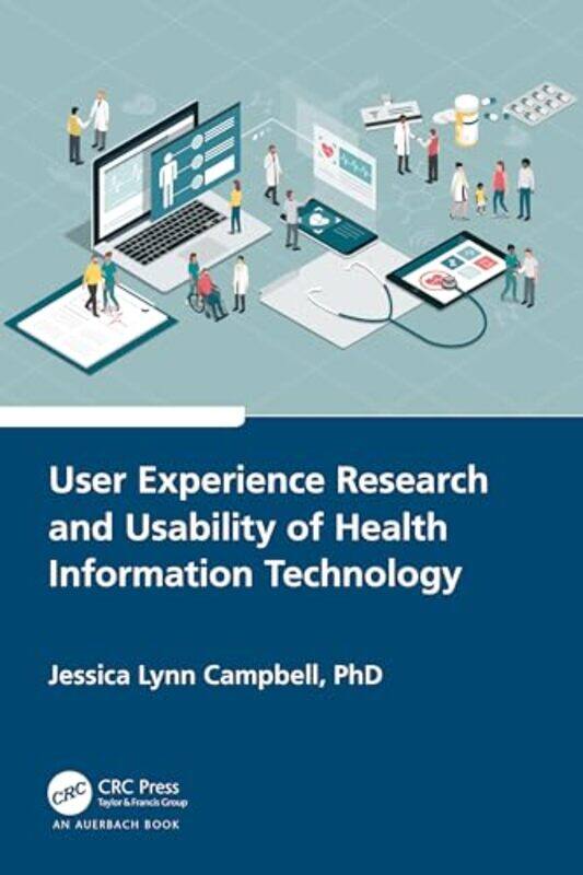 

User Experience Research and Usability of Health Information Technology by Jessica Lynn Campbell-Paperback