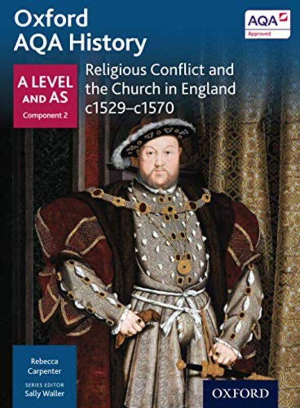 

Oxford AQA History for A Level Religious Conflict and the Church in England c1529c1570 by Rebecca CarpenterSally Waller-Paperback