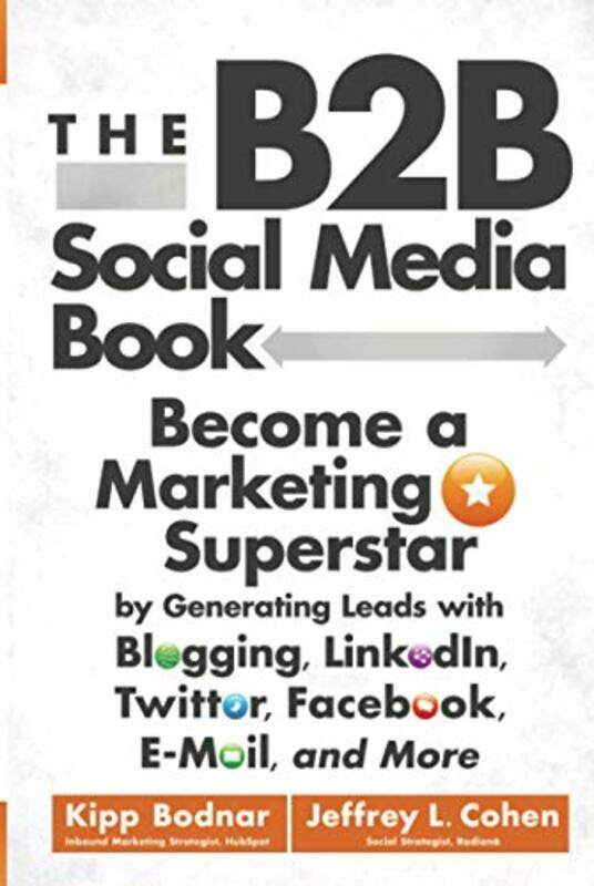 

The B2B Social Media Book by Kipp BodnarJeffrey L Cohen-Hardcover