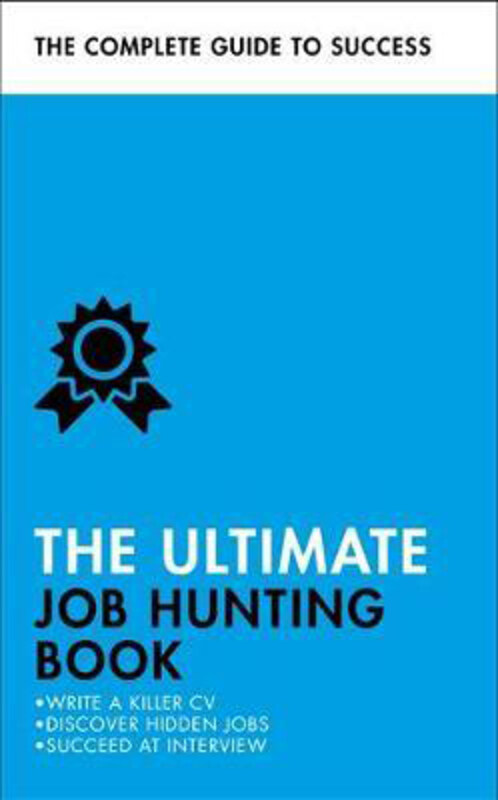 

The Ultimate Job Hunting Book: Write a Killer CV, Discover Hidden Jobs, Succeed at Interview, Paperback Book, By: Pat Scudamore