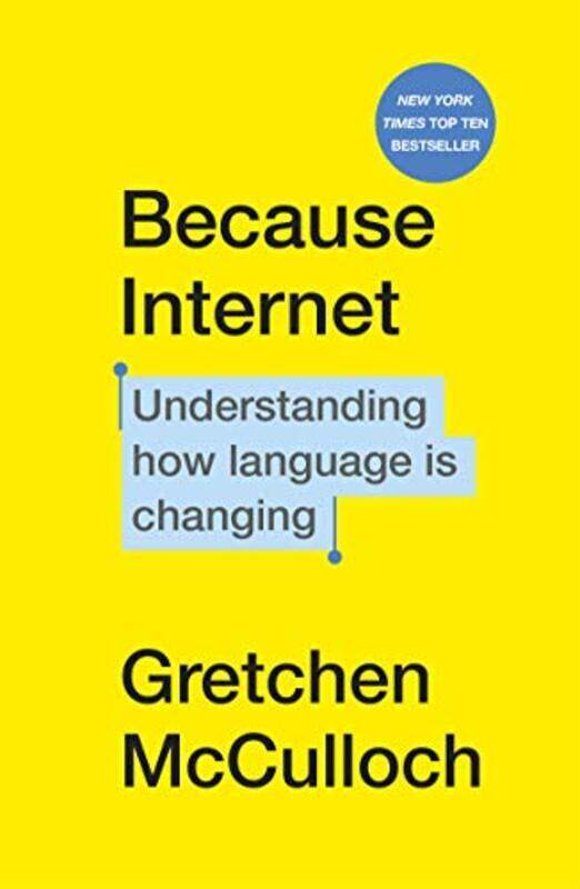 

Because Internet: Understanding how language is changing Paperback by McCulloch, Gretchen