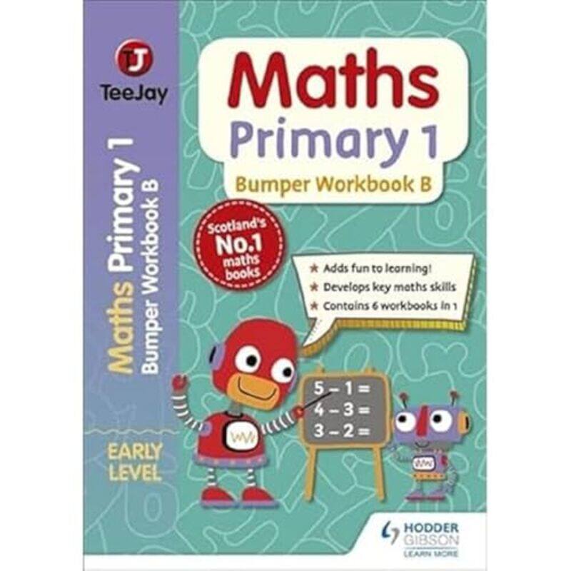 

TeeJay Maths Primary 1 Bumper Workbook B by James GeddesJames CairnsThomas Strang-Paperback