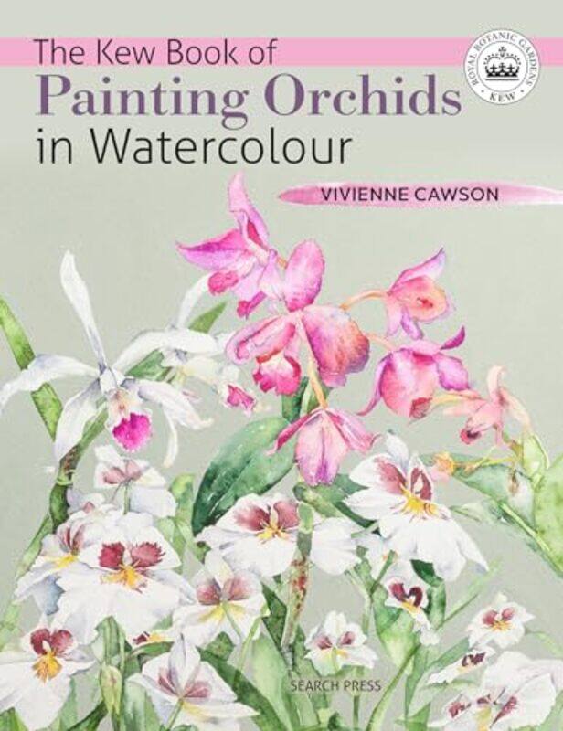 

The Kew Book of Painting Orchids in Watercolour by Dylan Evans-Paperback