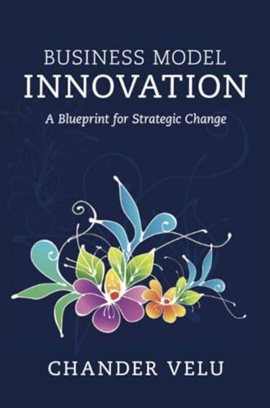 

Business Model Innovation by Chander University of Cambridge Velu-Paperback