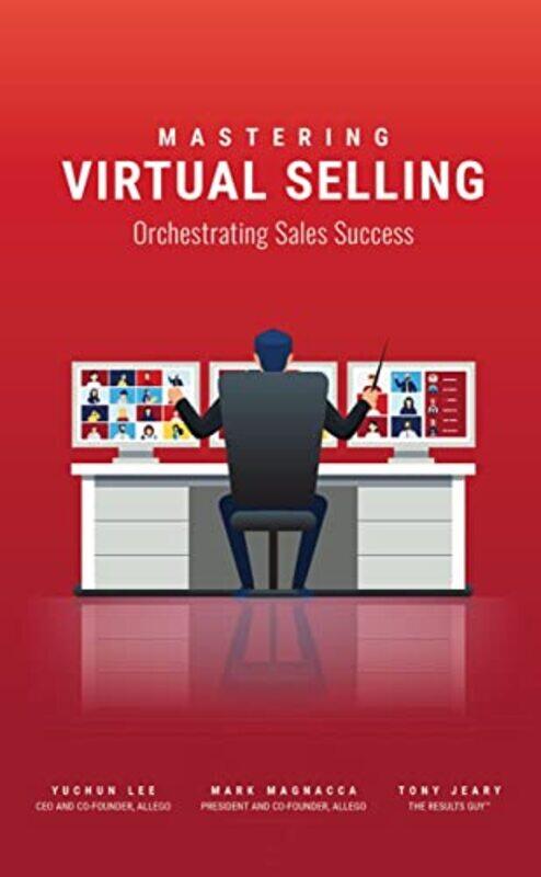 

Mastering Virtual Selling by Yuchun LeeMark MagnaccaTony Jeary-Paperback