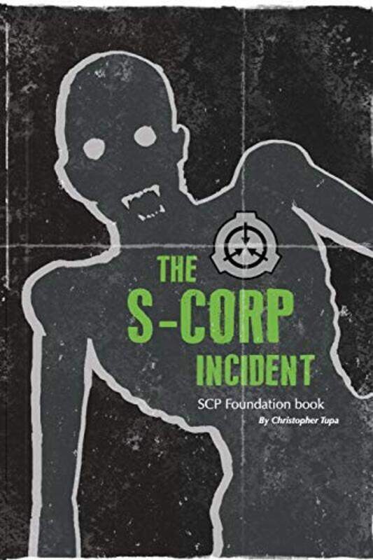 

The S-CORP Incident: a SCP Foundation Book , Paperback by Tupa, Christopher