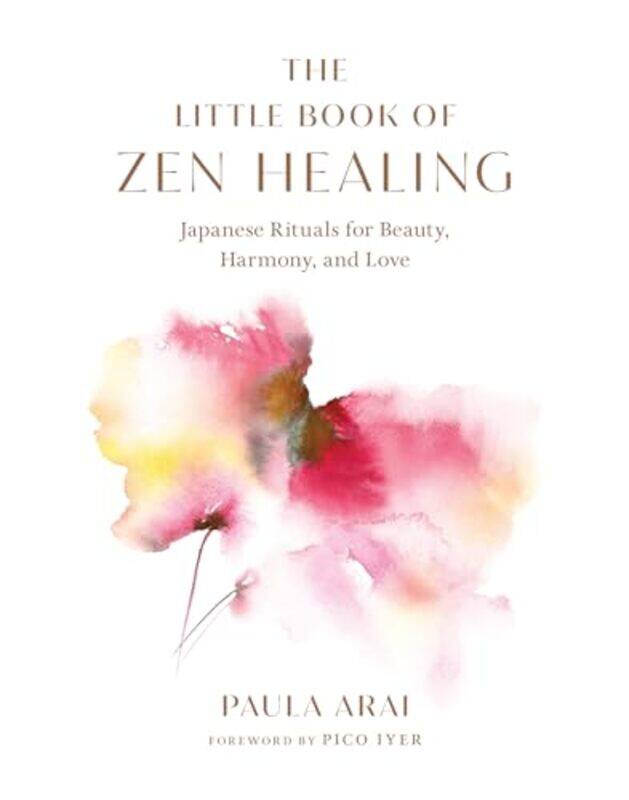 

The Little Book of Zen Healing by Paula AraiPico Iyer-Hardcover