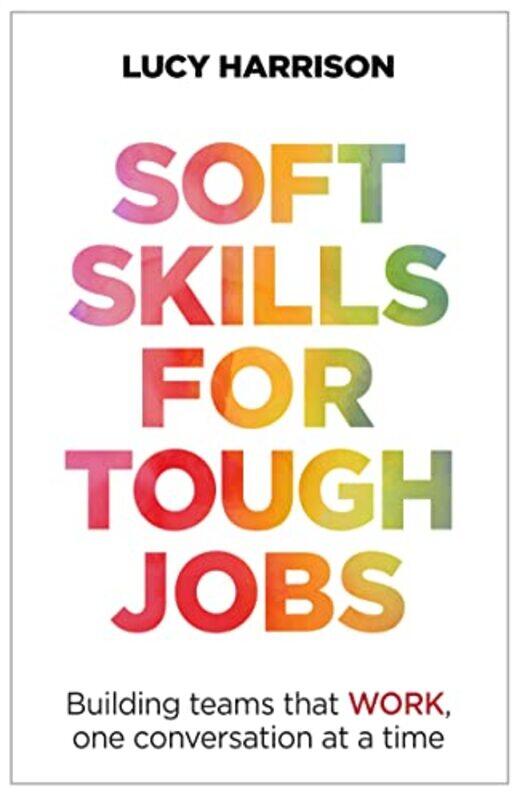 

Soft Skills for Tough Jobs by Lucy Harrison-Paperback