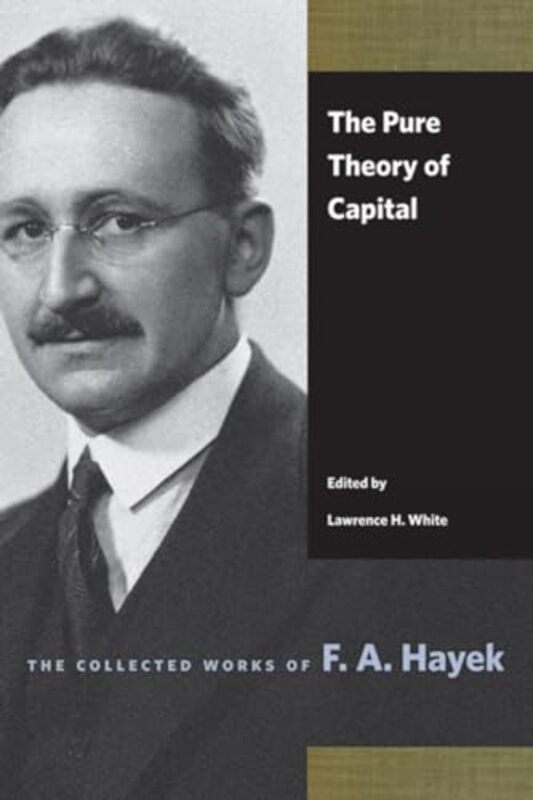 

Pure Theory of Capital by F A HayekLawrence H White-Paperback