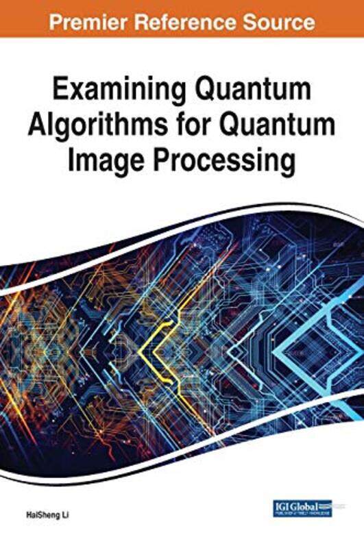 

Examining Quantum Algorithms for Quantum Image Processing by Kate E ReynoldsJonathon Powell-Hardcover