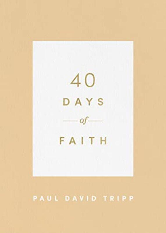 

40 Days of Faith by Paul David Tripp-Paperback