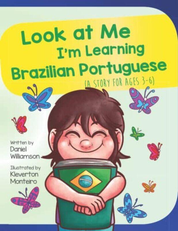 

Look At Me I'm Learning Brazilian Portuguese: A Story For Ages 3-6,Paperback,By:Daniel Williamson