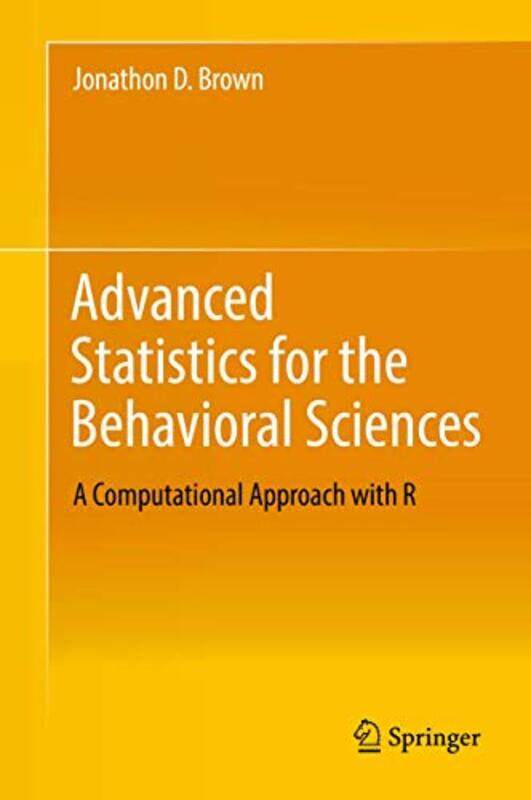 

Advanced Statistics for the Behavioral Sciences by Christo H Stellenbosch University South Africa van der MerweProf Jacobus A University of the Free S