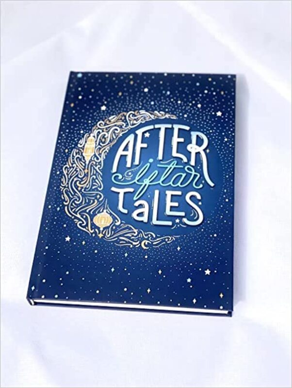 After Iftar Tales, Paperback Book, By: Mehnaz Anshah, Jihan Anshah, Maryam Mohamed Osama, Malika Kahn, Mona Siddiqui, Sadia Anwar, Tayyaba