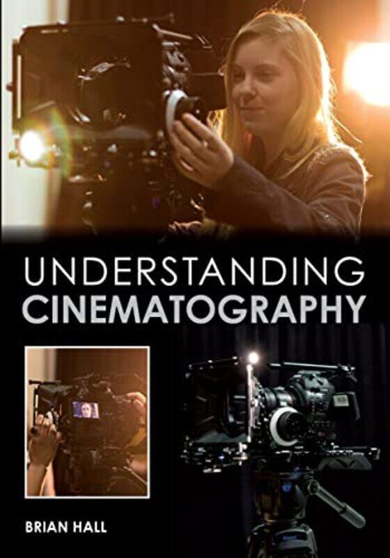 

Understanding Cinematography by Tom White-Paperback