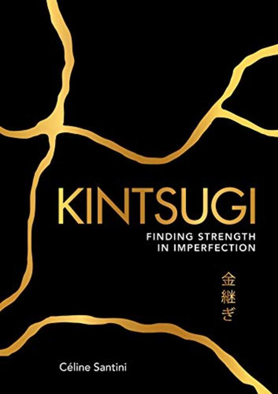 Kintsugi: Finding Strength in Imperfection,Paperback by Santini, Celine