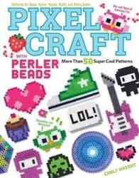Pixel Craft with Perler Beads: More Than 50 Super Cool Patterns: Patterns for Hama, Perler, Pyssla,.paperback,By :Knight, Choly
