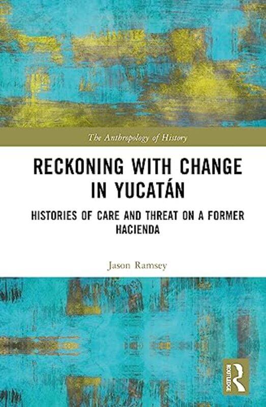 

Reckoning With Change In Yucatan by Jason Ramsey-Hardcover