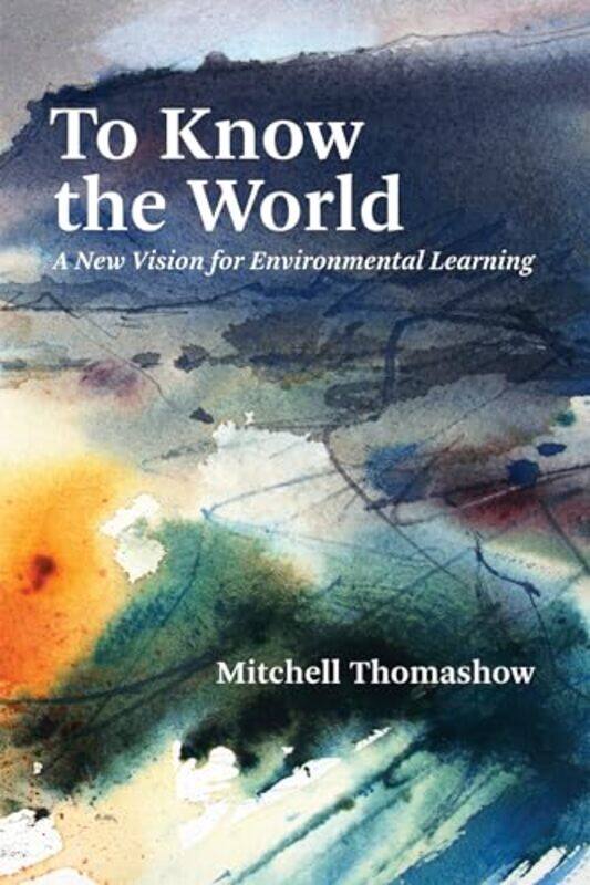 

To Know the World by Mitchell Thomashow-Paperback