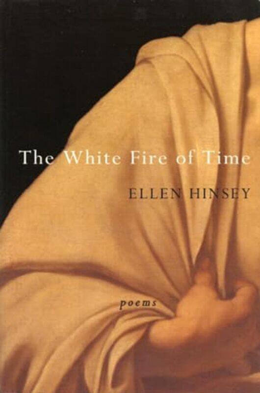 

The White Fire of Time by Ellen Hinsey-Paperback