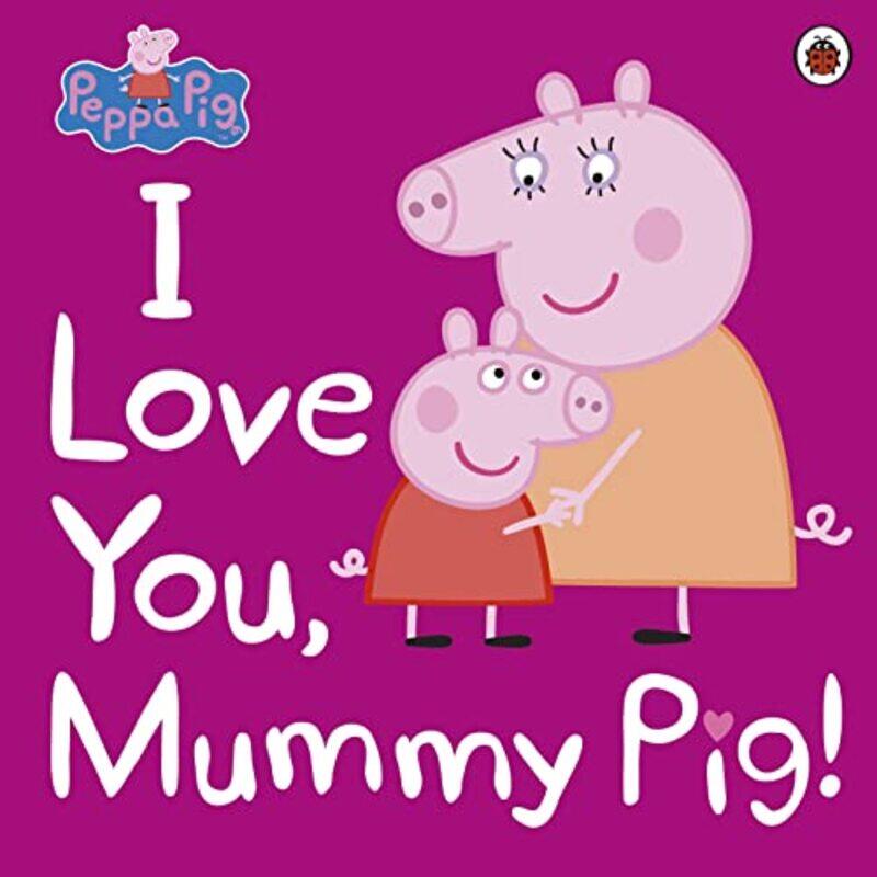 

Peppa Pig I Love You Mummy Pig by Peppa Pig-Paperback
