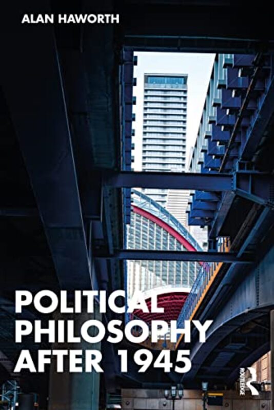 Political Philosophy After 1945 by Alan London Metropolitan University, UK Haworth-Paperback