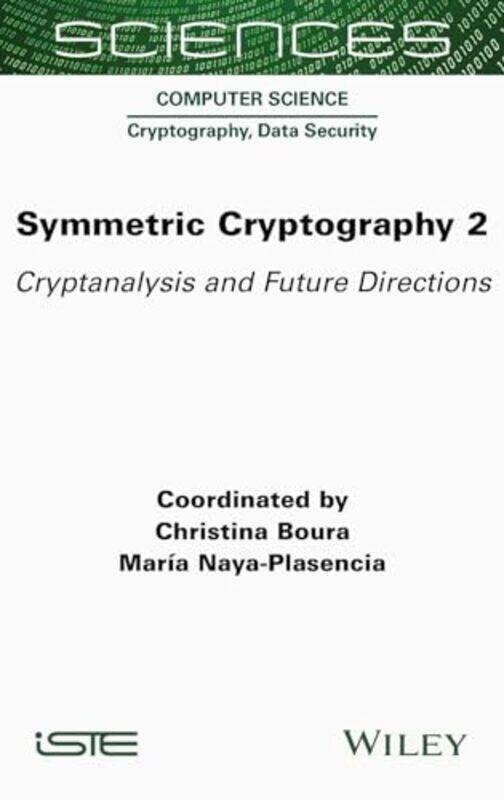 

Symmetric Cryptography Volume 2 by Christina (University of Versailles, France) BouraMaria (National Institute for Research in Digital Science and Tec