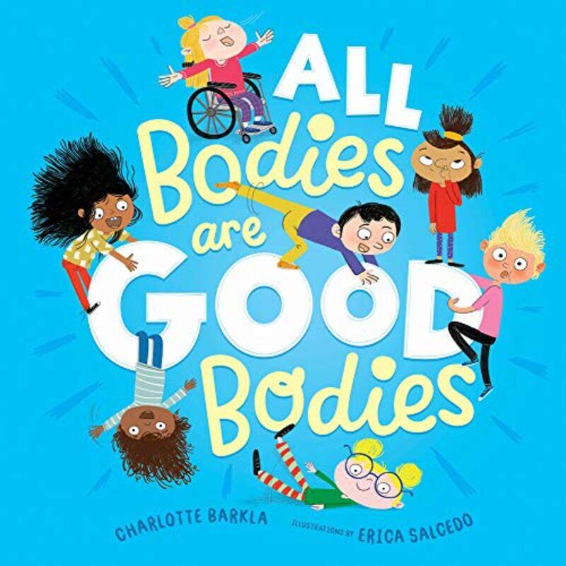 

All Bodies Are Good Bodies,Hardcover by Barkla, Charlotte - Salcedo, Erica