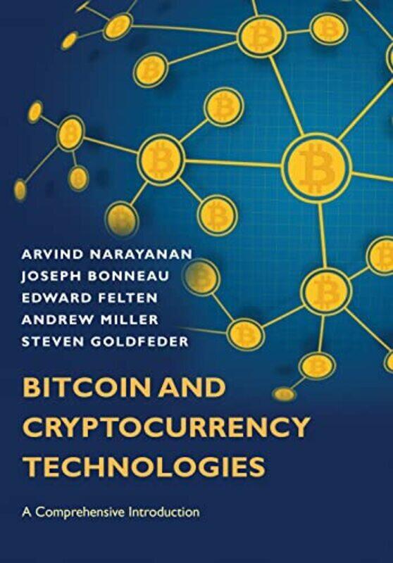

Bitcoin and Cryptocurrency Technologies: A Comprehensive Introduction,Paperback,By:Arvind Narayanan (Author) , Joseph Bonneau , Edward Felten , And