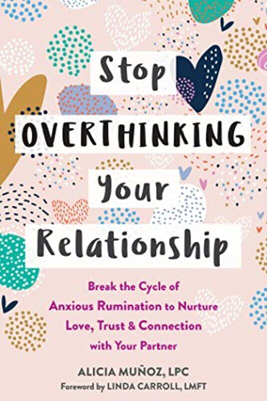 

Stop Overthinking Your Relationship by Alicia MunozLinda Carroll-Paperback