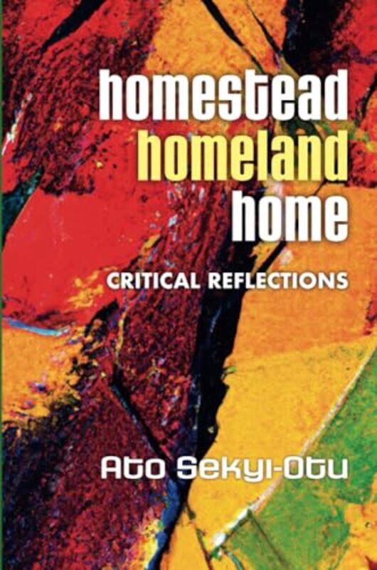

Homestead Homeland Home by Ato Sekyi-Otu-Paperback