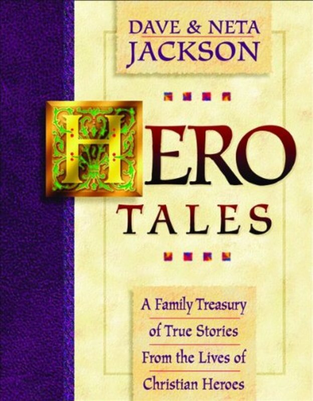 

Hero Tales A Family Treasury of True Stories from the Lives of Christian Heroes by Dave JacksonNeta Jackson-Paperback