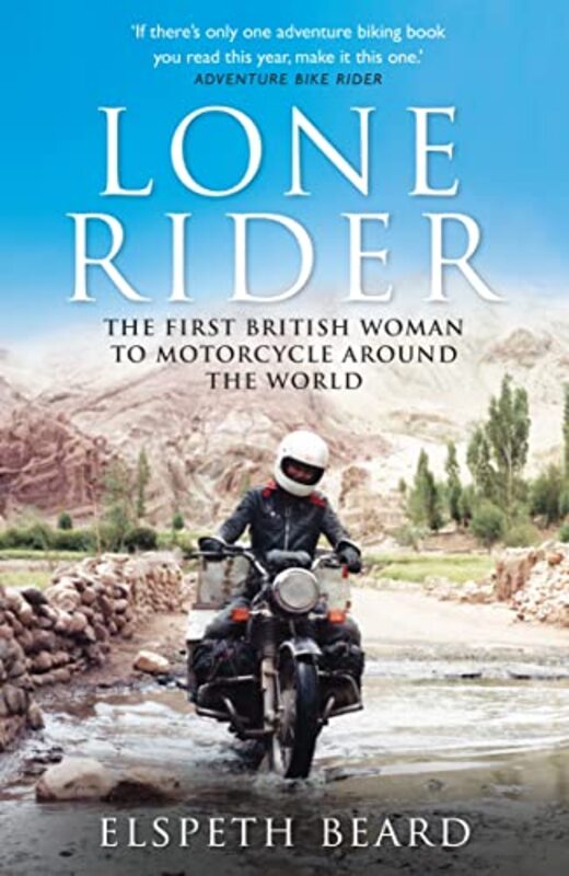 Lone Rider: The First British Woman to Motorcycle Around the World,Paperback by Beard, Elspeth