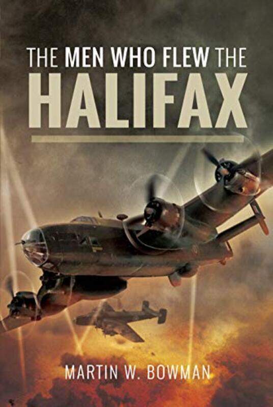 

The Men Who Flew the Halifax by Martin W Bowman-Hardcover