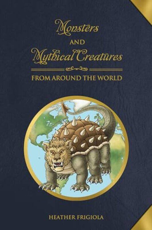 

Monsters and Mythical Creatures from around the World by Sue Patton Thoele-Hardcover